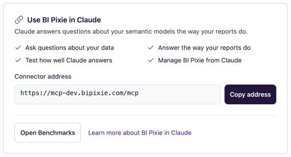 The Use BI Pixie in Claude card on the AI Assistants page. One sentence says Claude answers questions about your semantic models the way your reports do. Four uses follow, two by two: ask questions about your data, answer the way your reports do, test how well Claude answers, and manage BI Pixie from Claude. Below them, the connector address for the account has a Copy address button. The card ends with an Open Benchmarks button and a link named Learn more about BI Pixie in Claude.